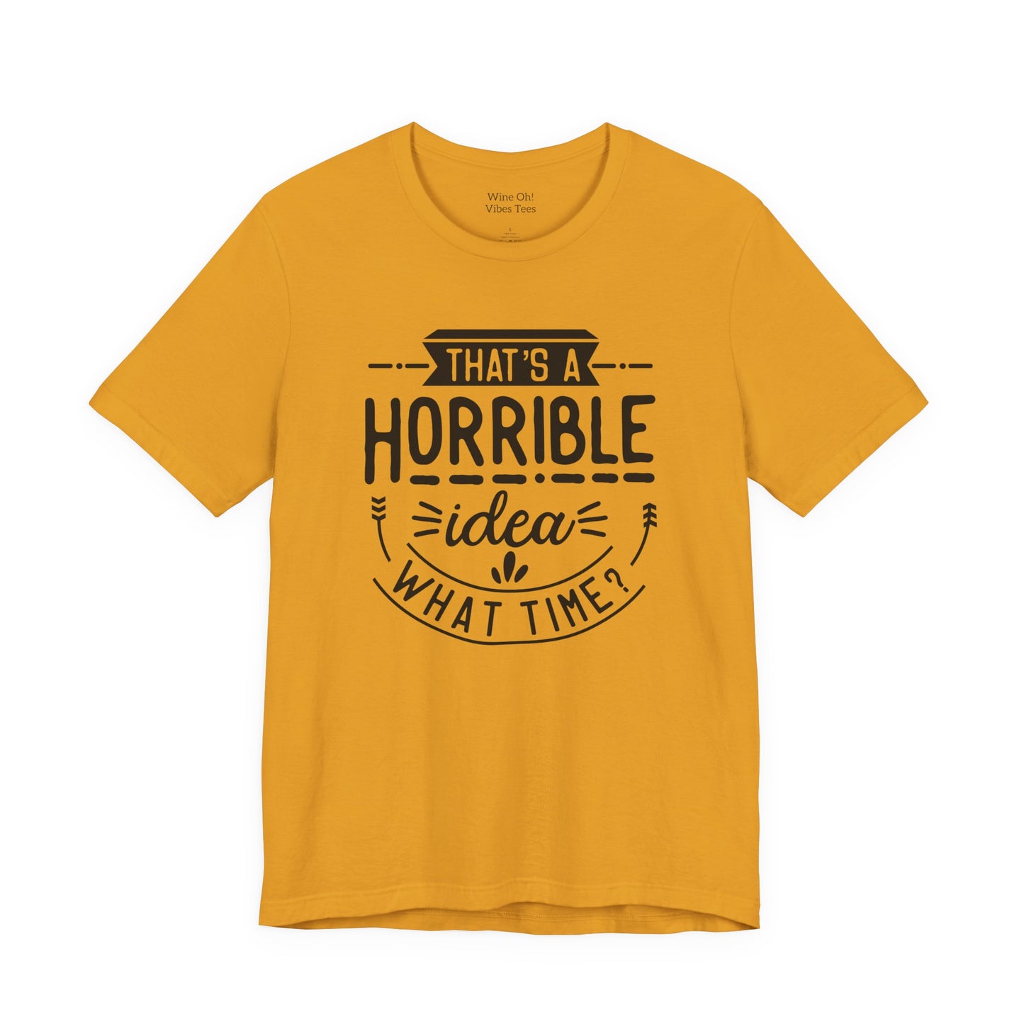 That’s a Horrible Idea — What Time? Tee