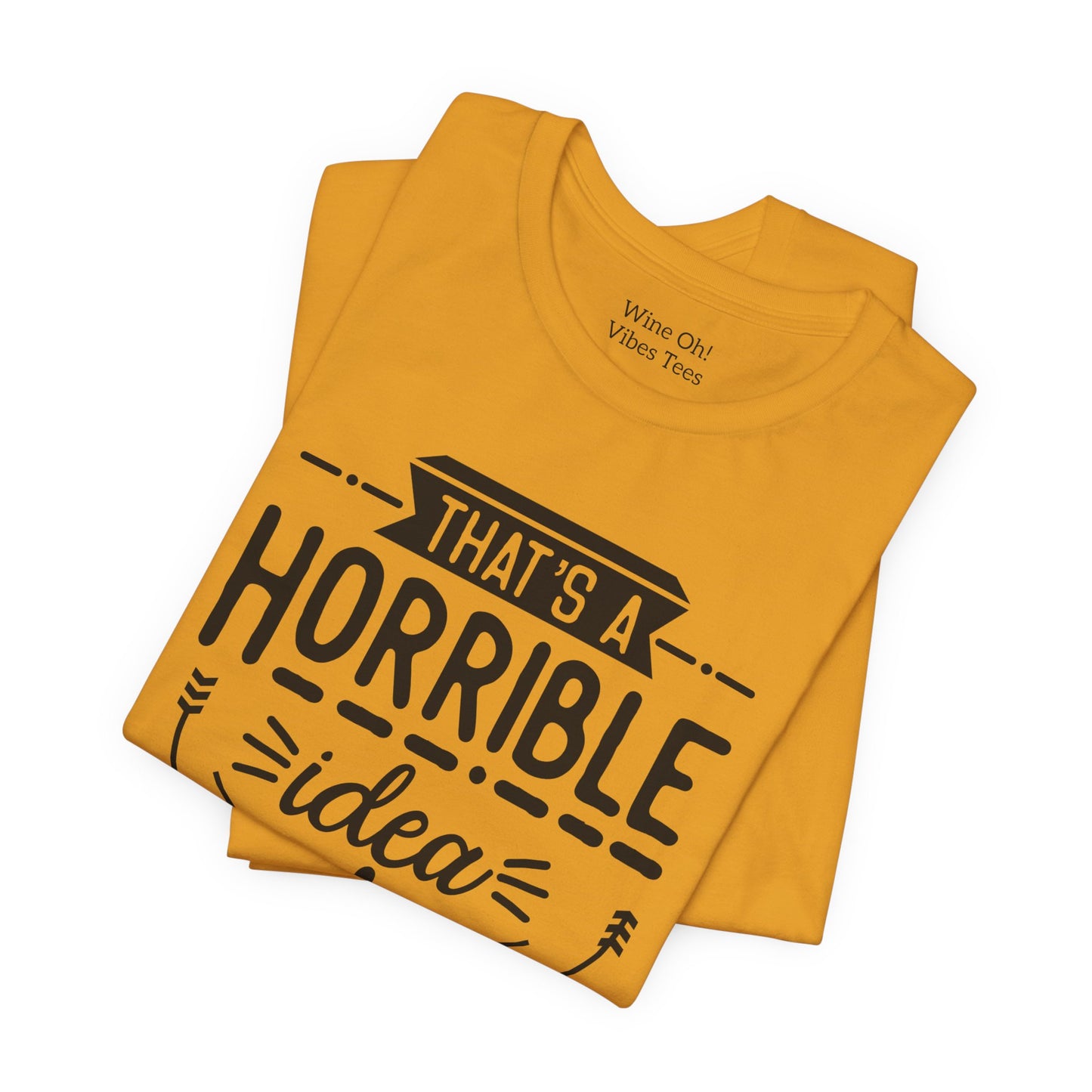 That’s a Horrible Idea — What Time? Tee