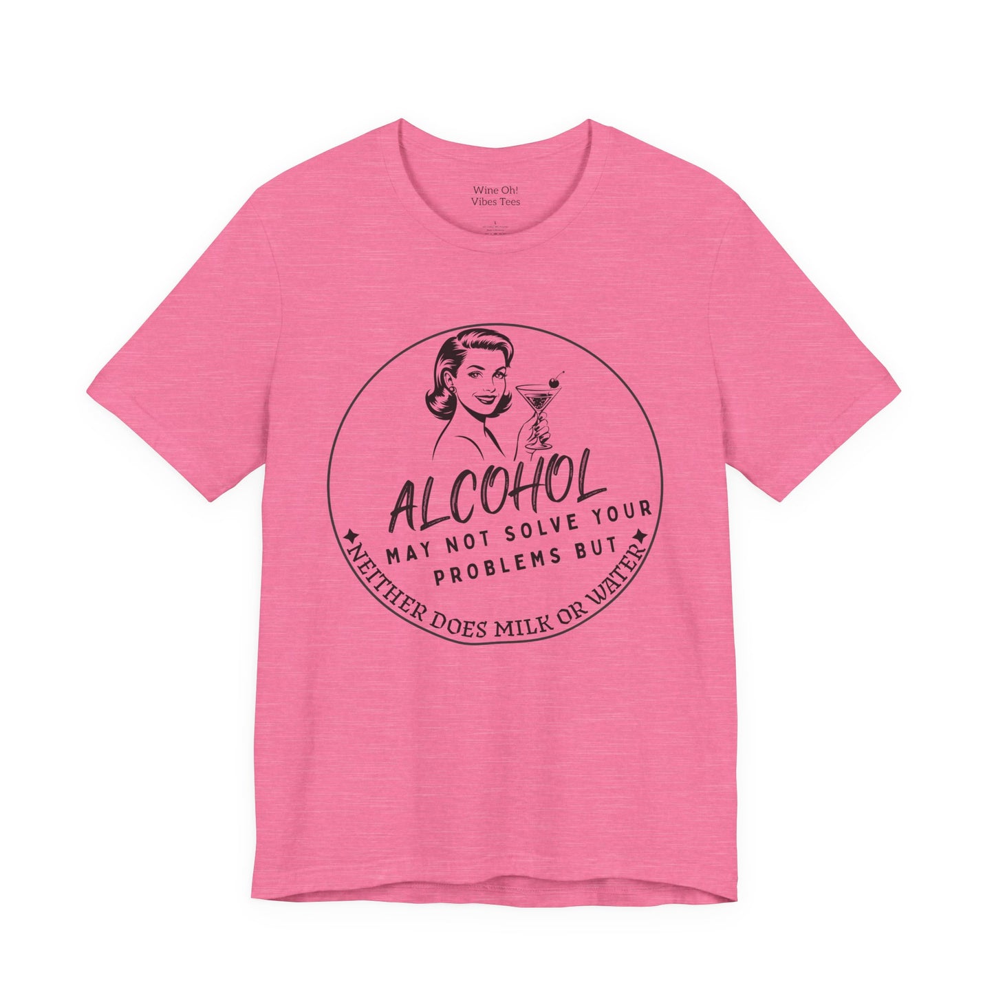 Alcohol May Not Solve Your Problems Tee
