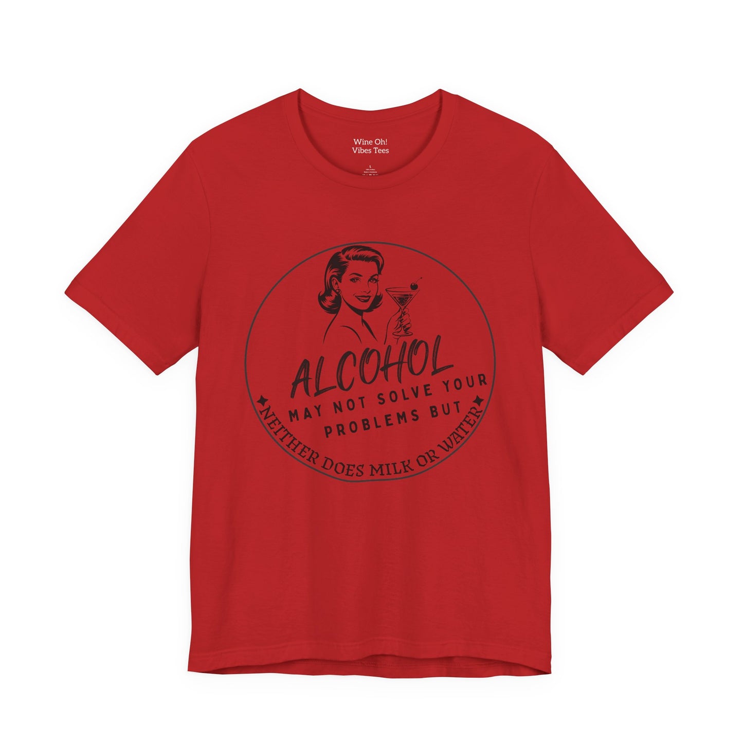 Alcohol May Not Solve Your Problems Tee