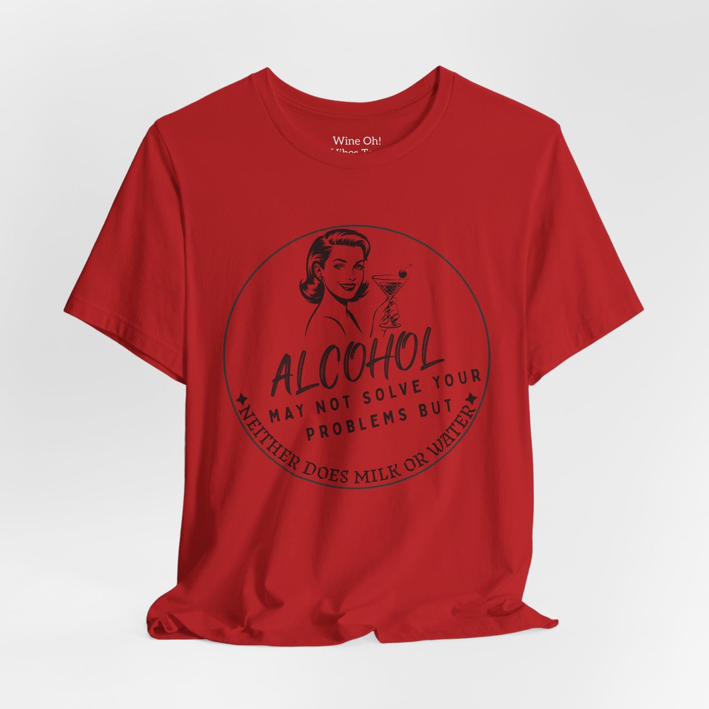 Alcohol May Not Solve Your Problems Tee